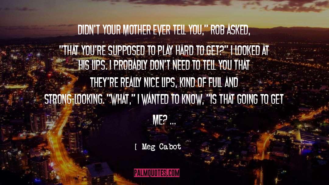 Hard To Get quotes by Meg Cabot