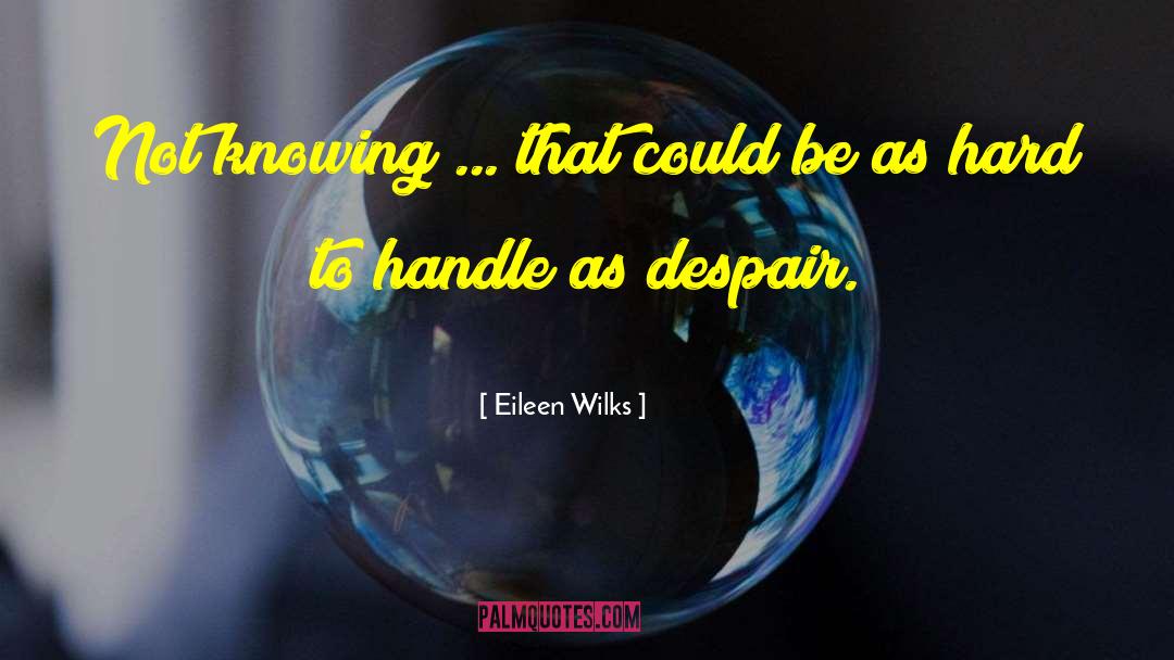 Hard To Handle quotes by Eileen Wilks