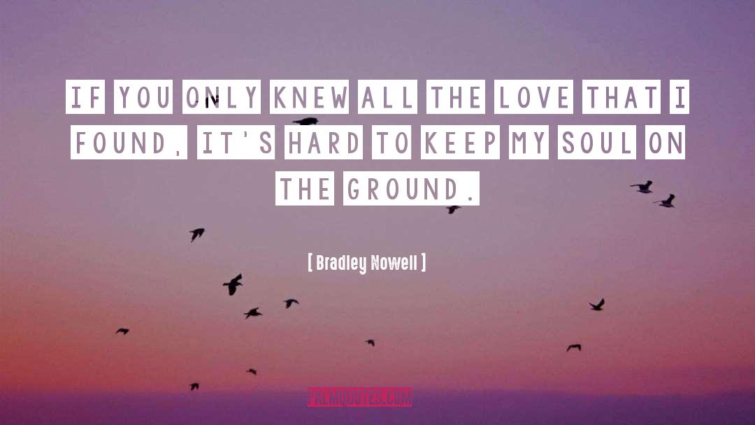 Hard To Keep quotes by Bradley Nowell