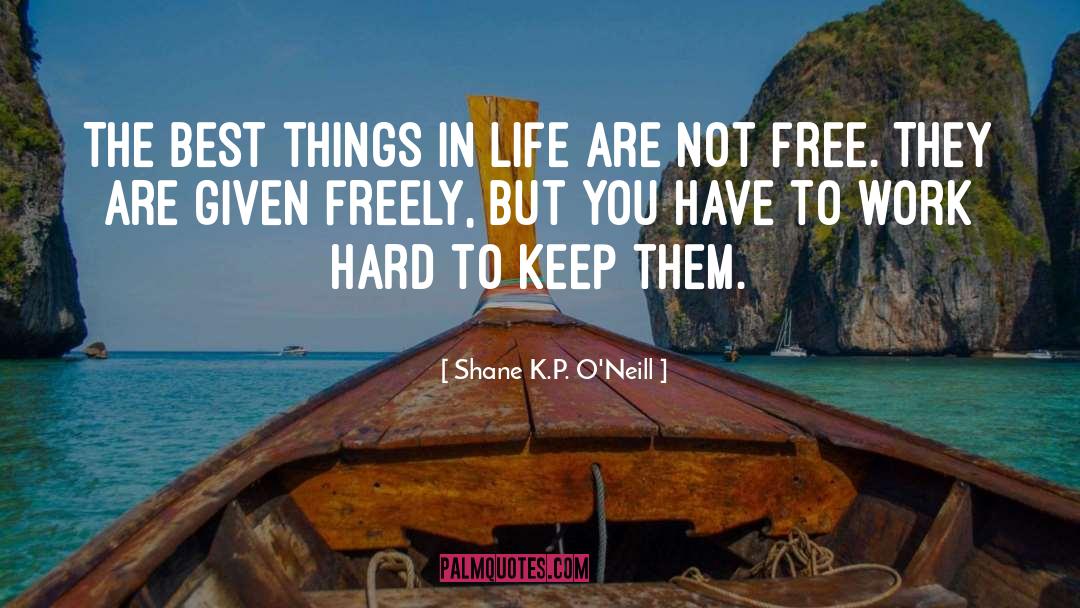 Hard To Keep quotes by Shane K.P. O'Neill