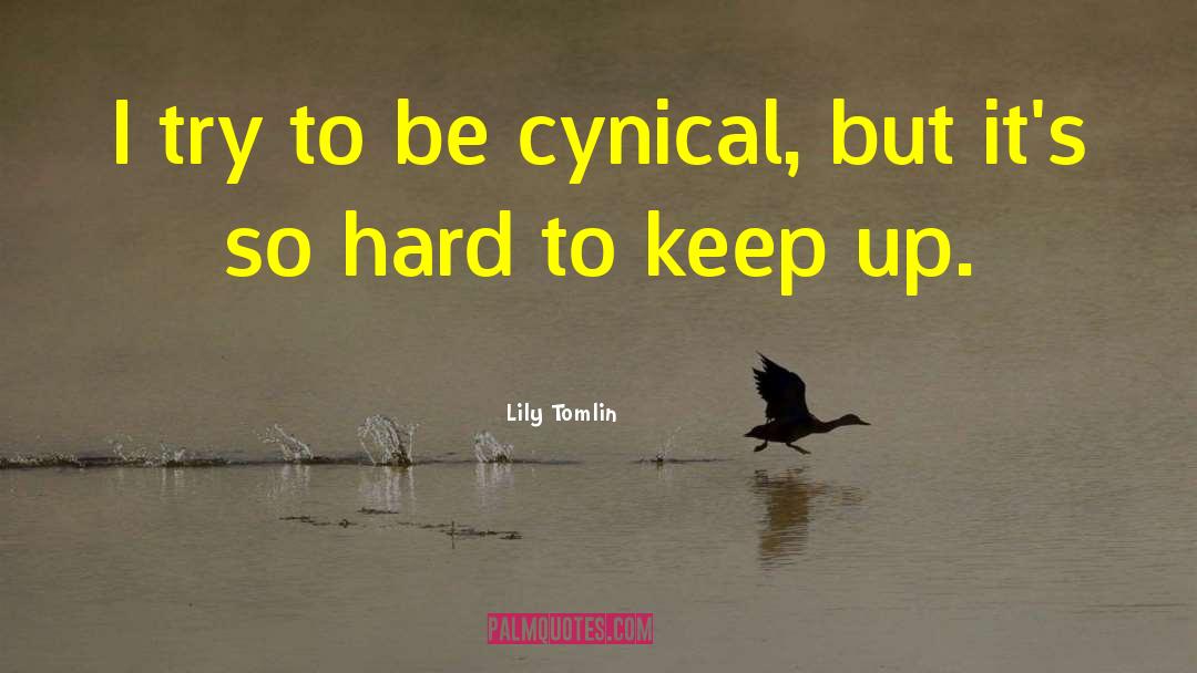 Hard To Keep quotes by Lily Tomlin