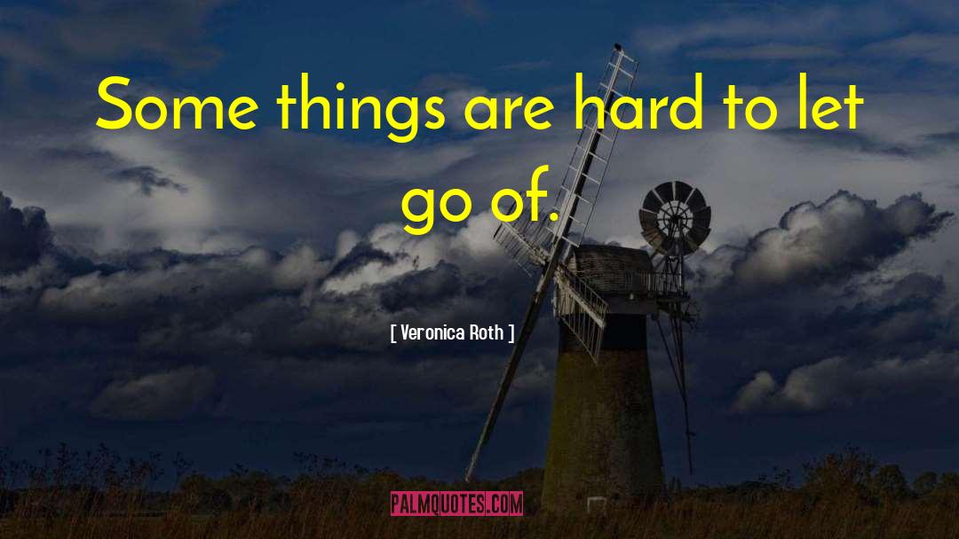Hard To Let Go quotes by Veronica Roth