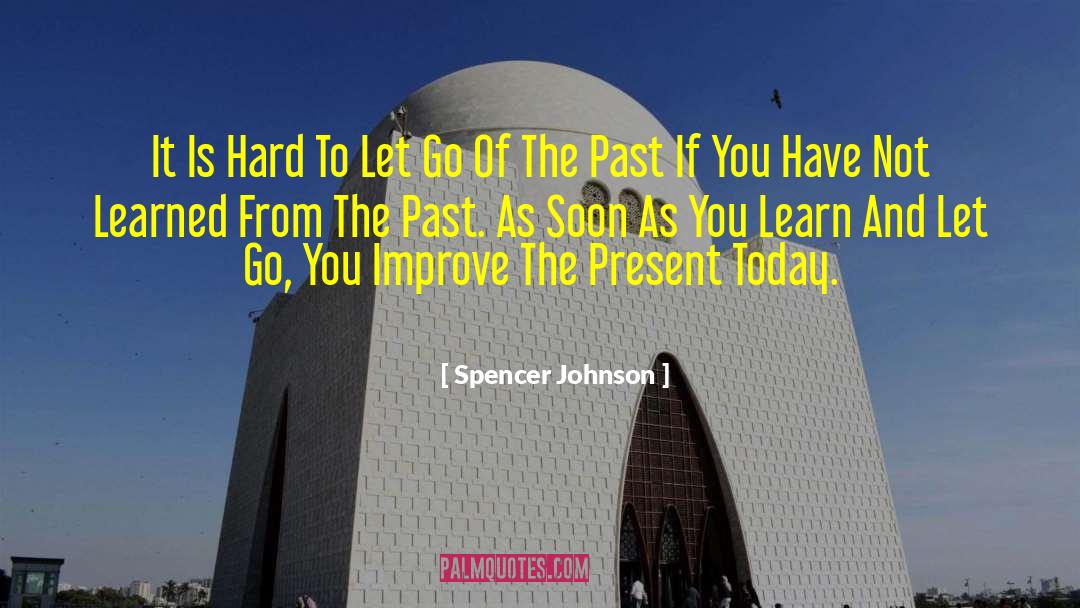 Hard To Let Go quotes by Spencer Johnson