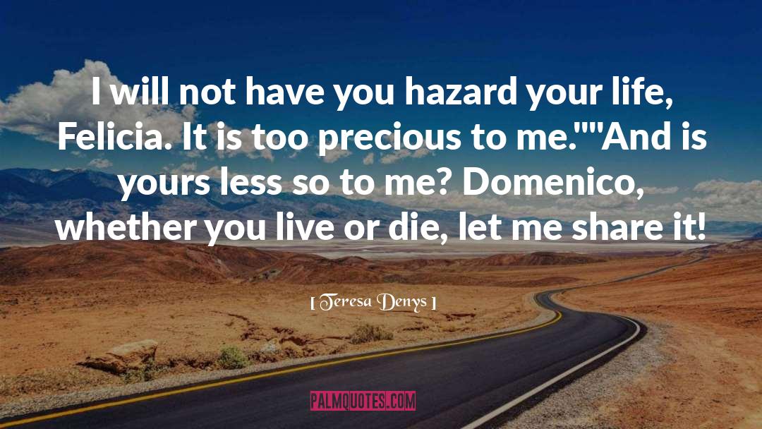 Hard To Live Life quotes by Teresa Denys