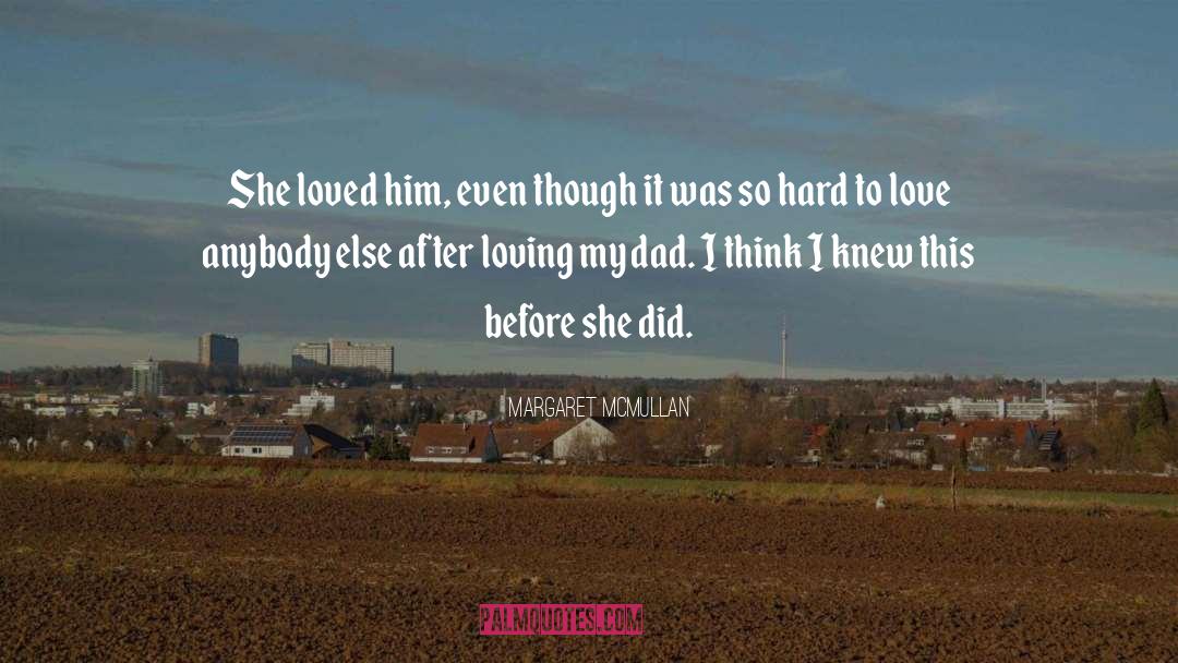 Hard To Love Anybody Else quotes by Margaret McMullan