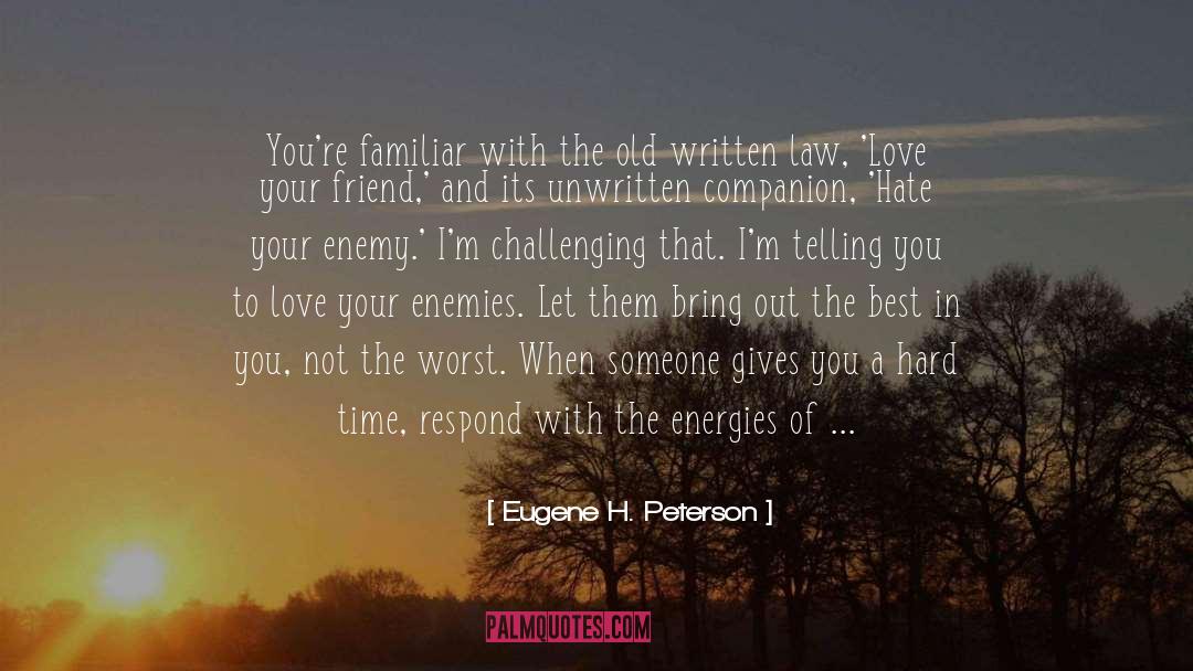 Hard To Love Anybody Else quotes by Eugene H. Peterson