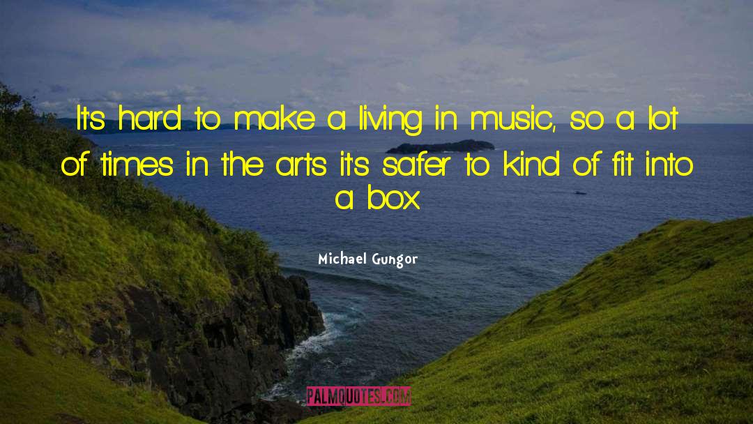 Hard To Make A Living quotes by Michael Gungor