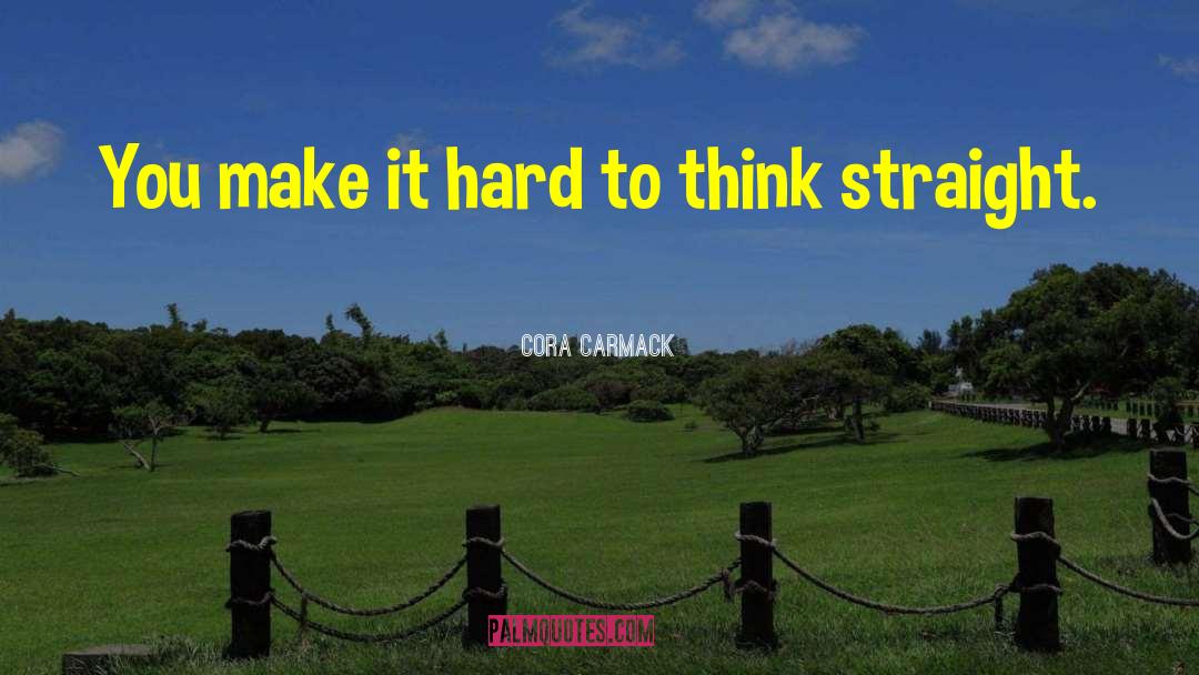 Hard To Please quotes by Cora Carmack