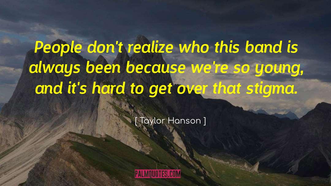 Hard To Trust quotes by Taylor Hanson