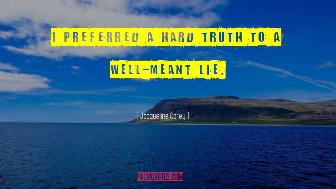 Hard Truth quotes by Jacqueline Carey