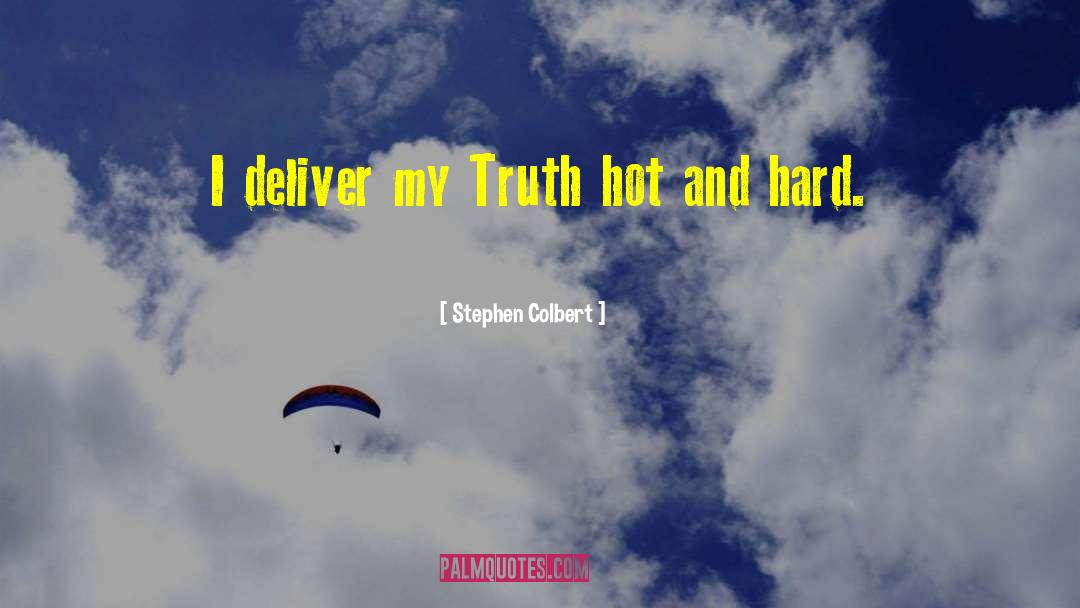 Hard Truth quotes by Stephen Colbert