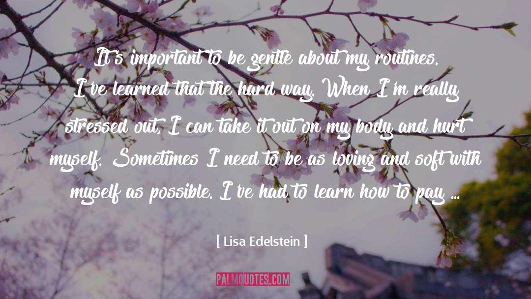 Hard Way quotes by Lisa Edelstein