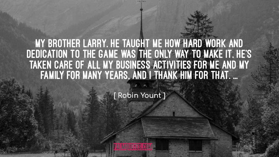 Hard Work And Dedication quotes by Robin Yount