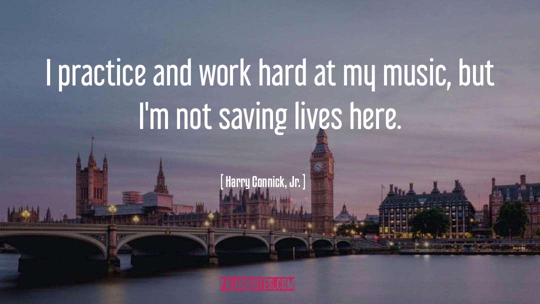 Hard Work And Dedication quotes by Harry Connick, Jr.