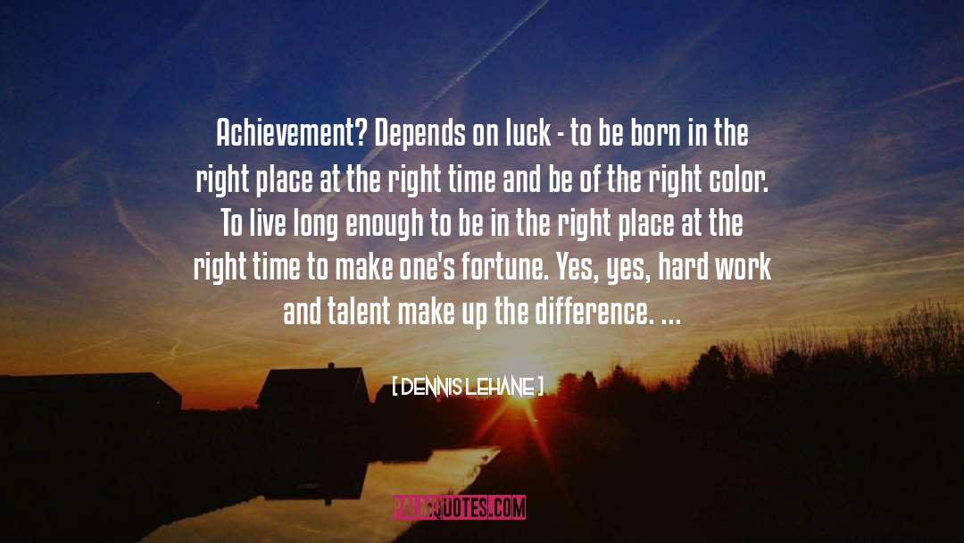 Hard Work And Determination quotes by Dennis Lehane