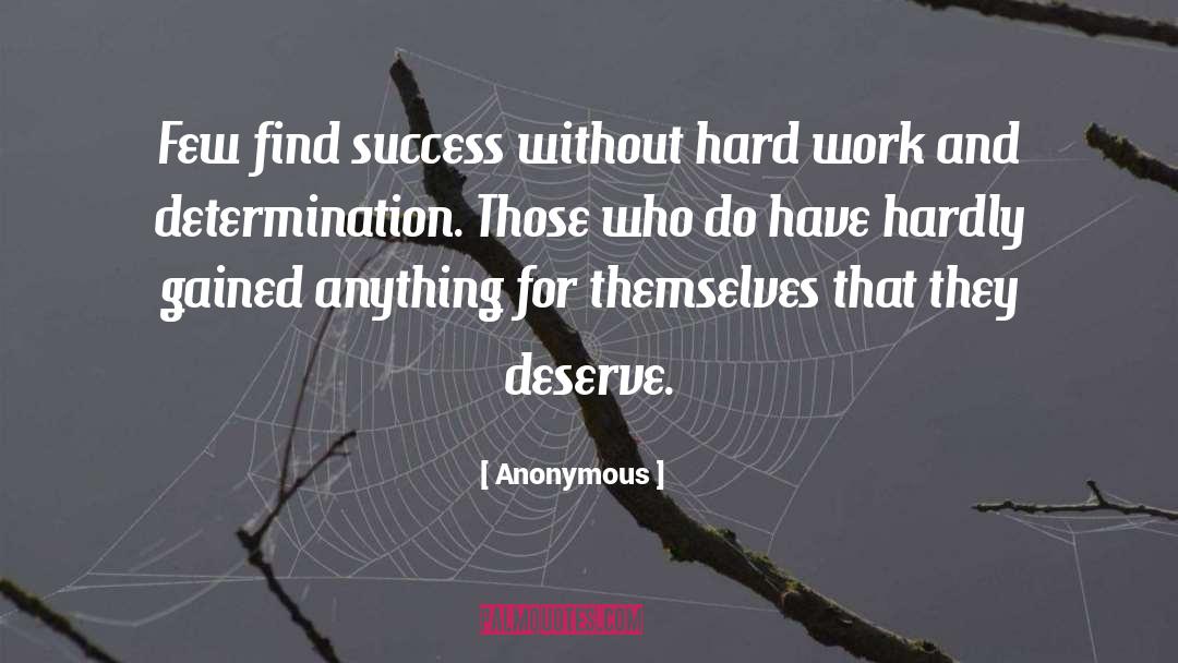 Hard Work And Determination quotes by Anonymous