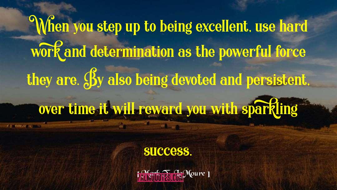Hard Work And Determination quotes by Mark F. LaMoure