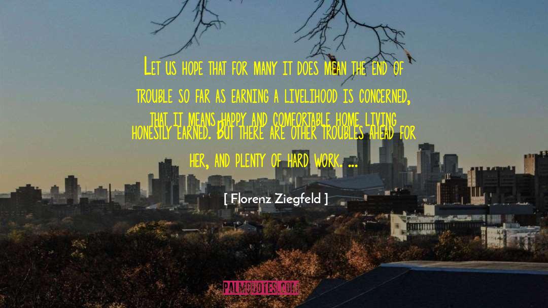 Hard Work And Determination quotes by Florenz Ziegfeld