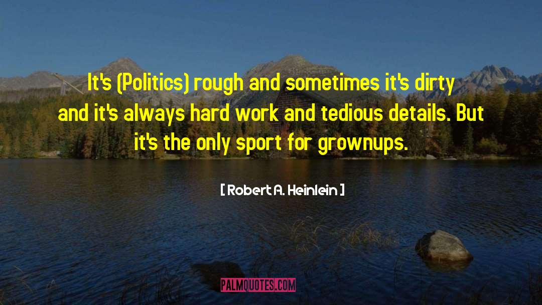 Hard Work And Determination quotes by Robert A. Heinlein
