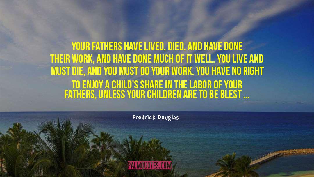 Hard Work And Rest quotes by Fredrick Douglas
