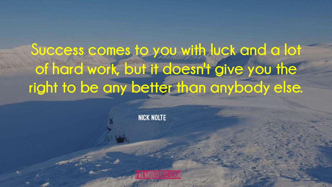 Hard Work Dedication quotes by Nick Nolte