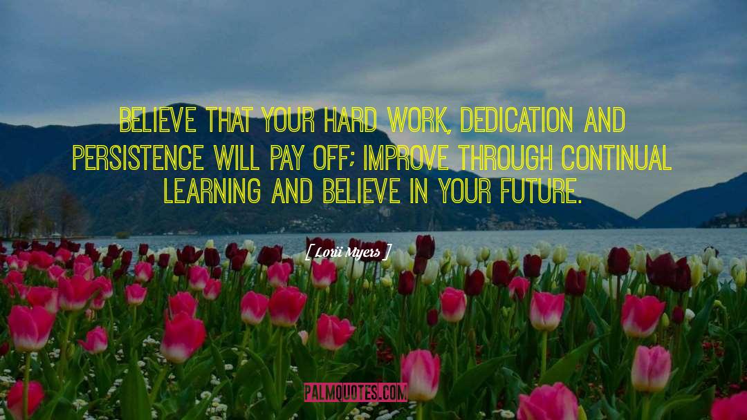 Hard Work Dedication quotes by Lorii Myers