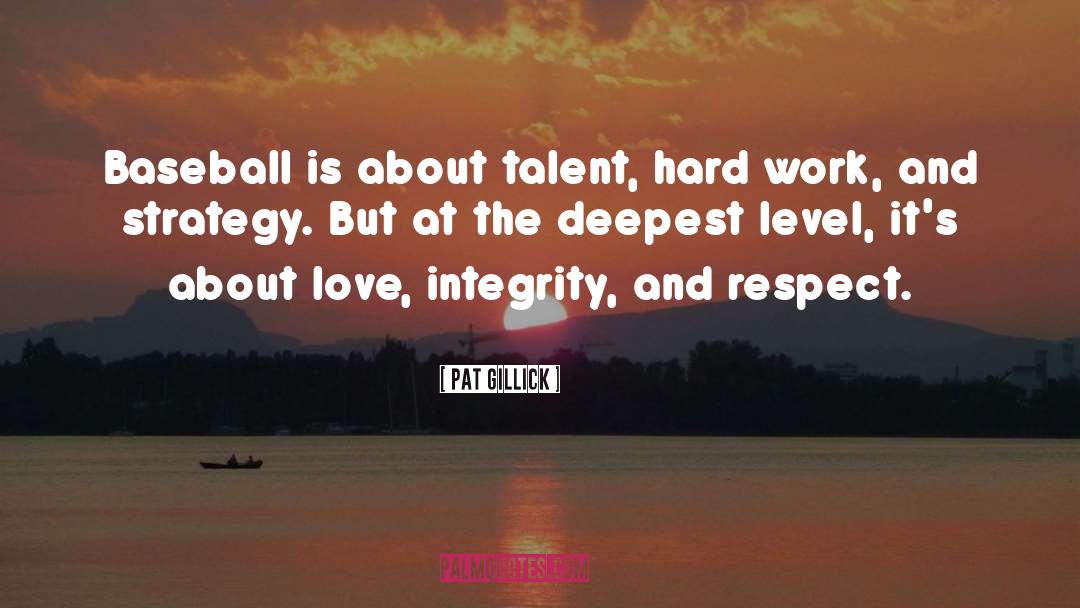 Hard Work Dedication quotes by Pat Gillick