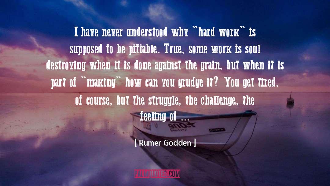 Hard Work quotes by Rumer Godden