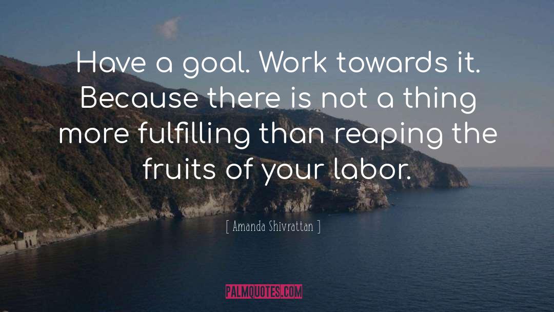 Hard Work quotes by Amanda Shivrattan