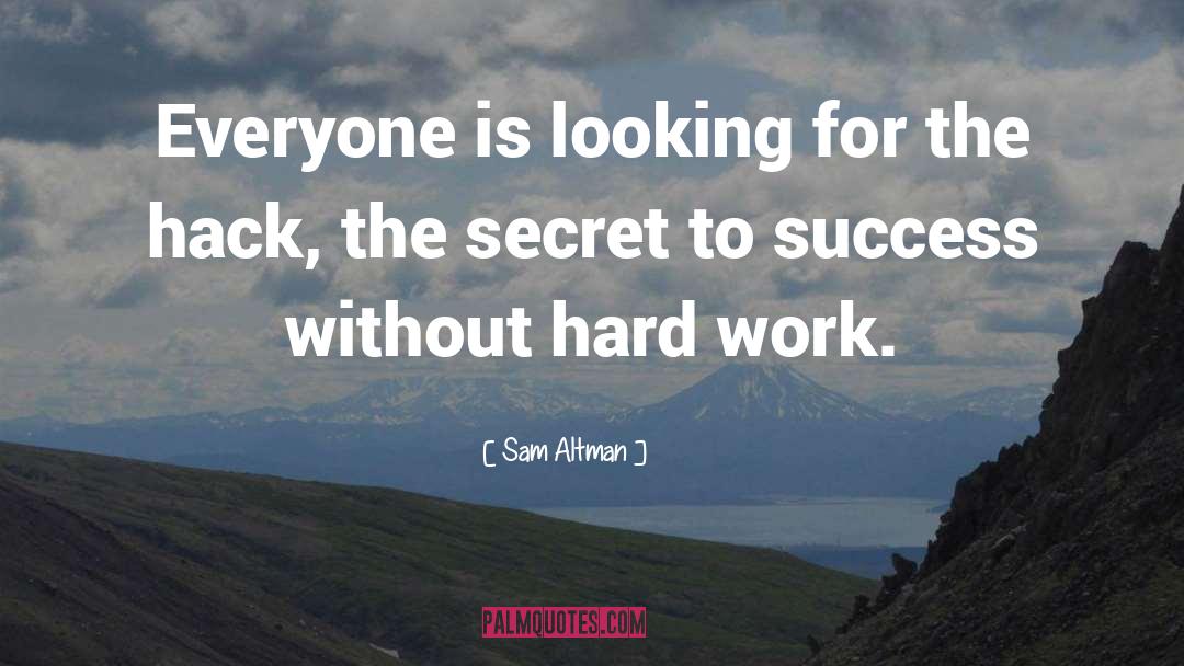 Hard Work Success quotes by Sam Altman