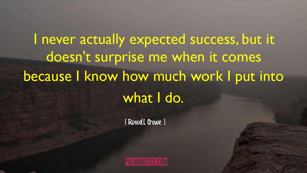 Hard Work Success quotes by Russell Crowe