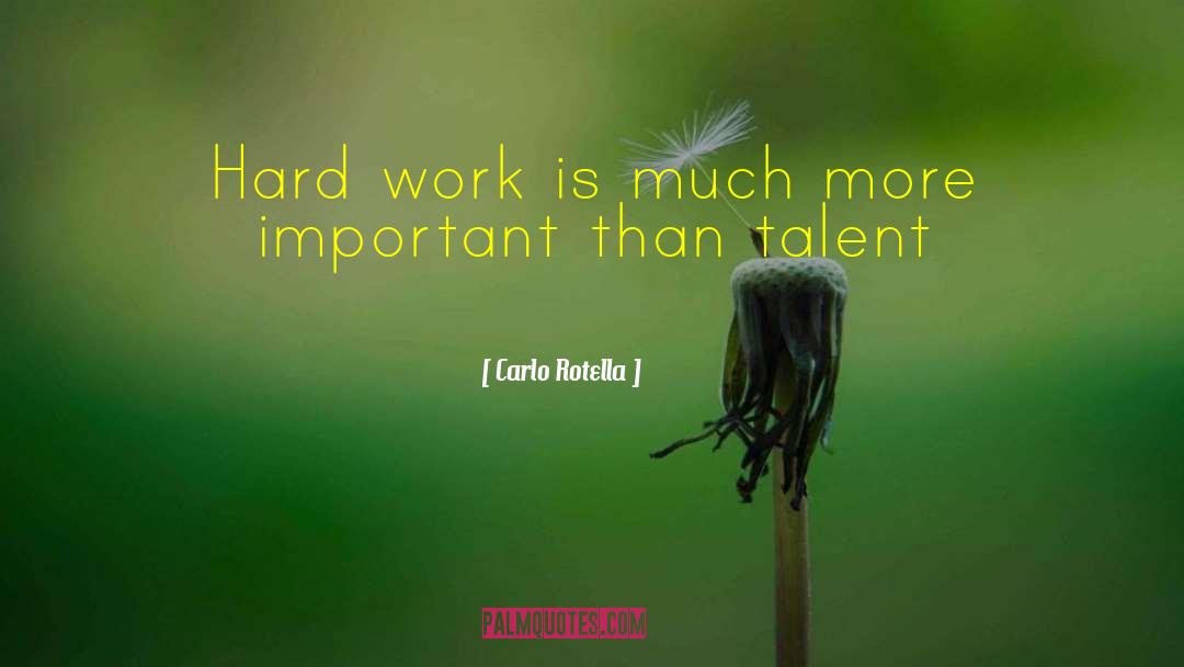 Hard Work Success quotes by Carlo Rotella