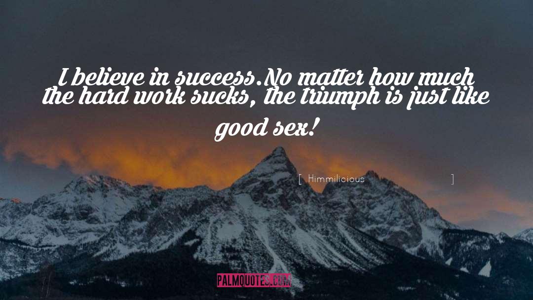 Hard Work Success quotes by Himmilicious