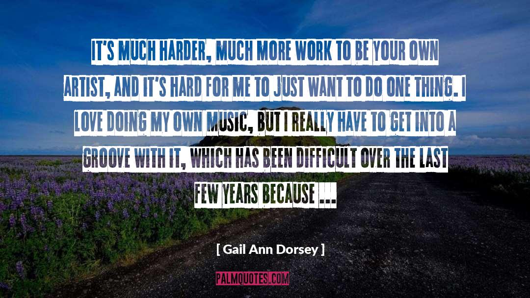 Hard Work Success quotes by Gail Ann Dorsey