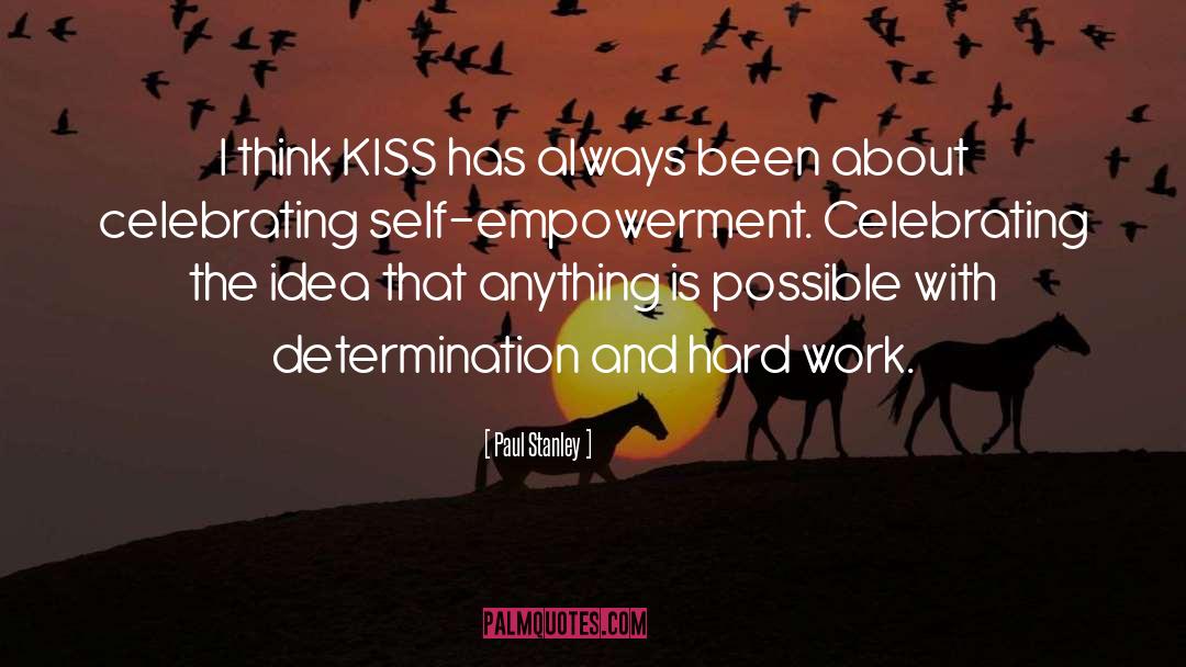Hard Work Work quotes by Paul Stanley