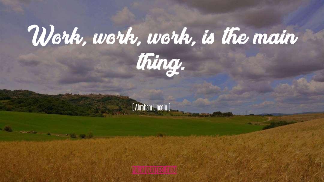 Hard Work Work quotes by Abraham Lincoln