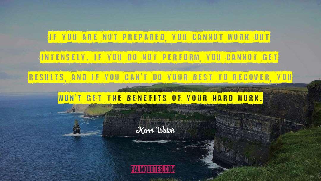 Hard Work Work quotes by Kerri Walsh