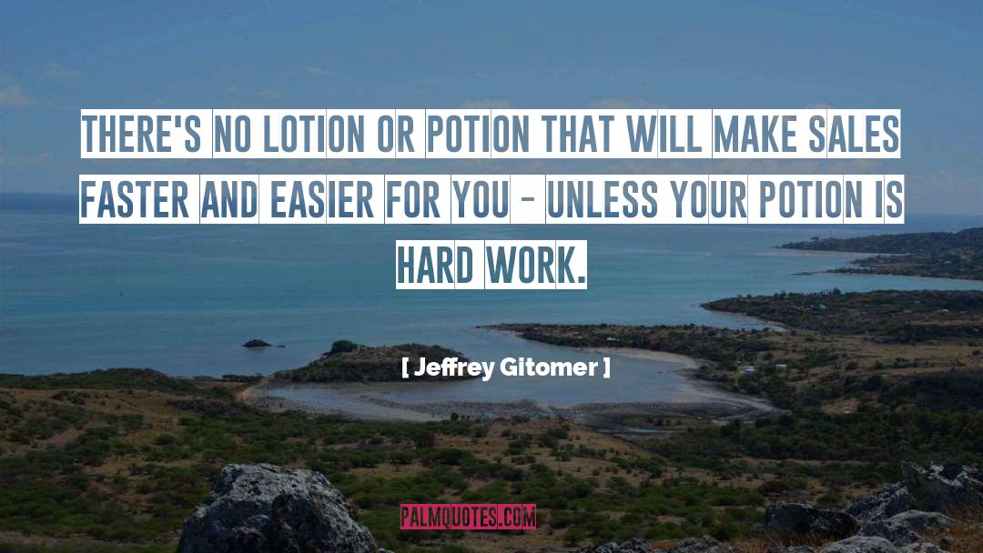 Hard Work Work quotes by Jeffrey Gitomer