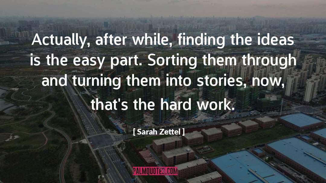 Hard Work Work quotes by Sarah Zettel