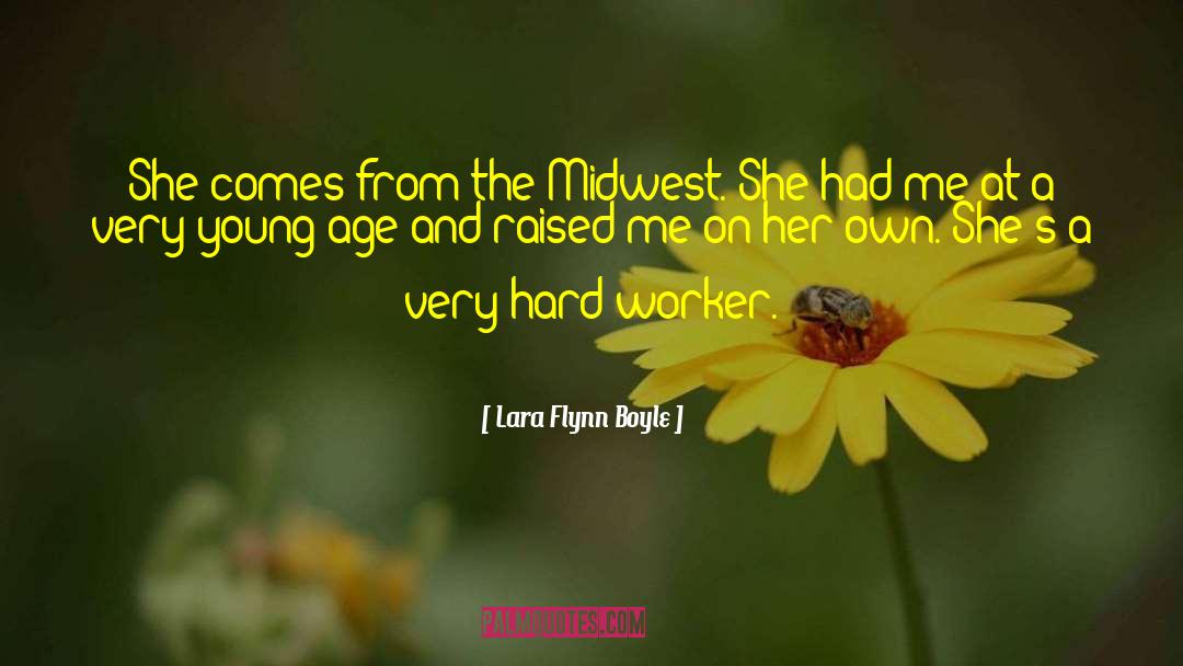 Hard Worker quotes by Lara Flynn Boyle