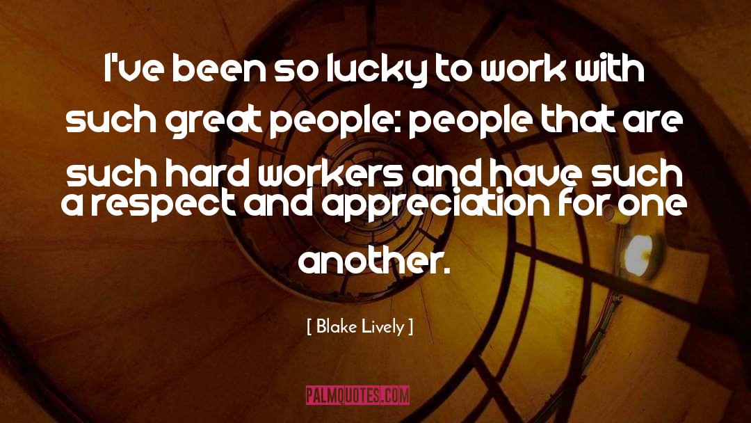 Hard Workers quotes by Blake Lively