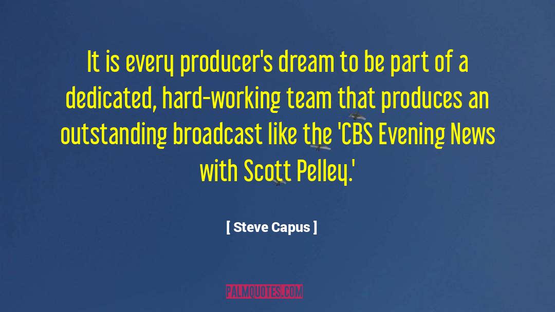 Hard Working quotes by Steve Capus