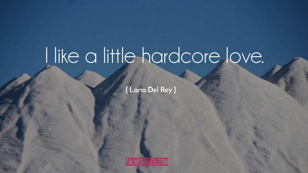 Hardcore quotes by Lana Del Rey
