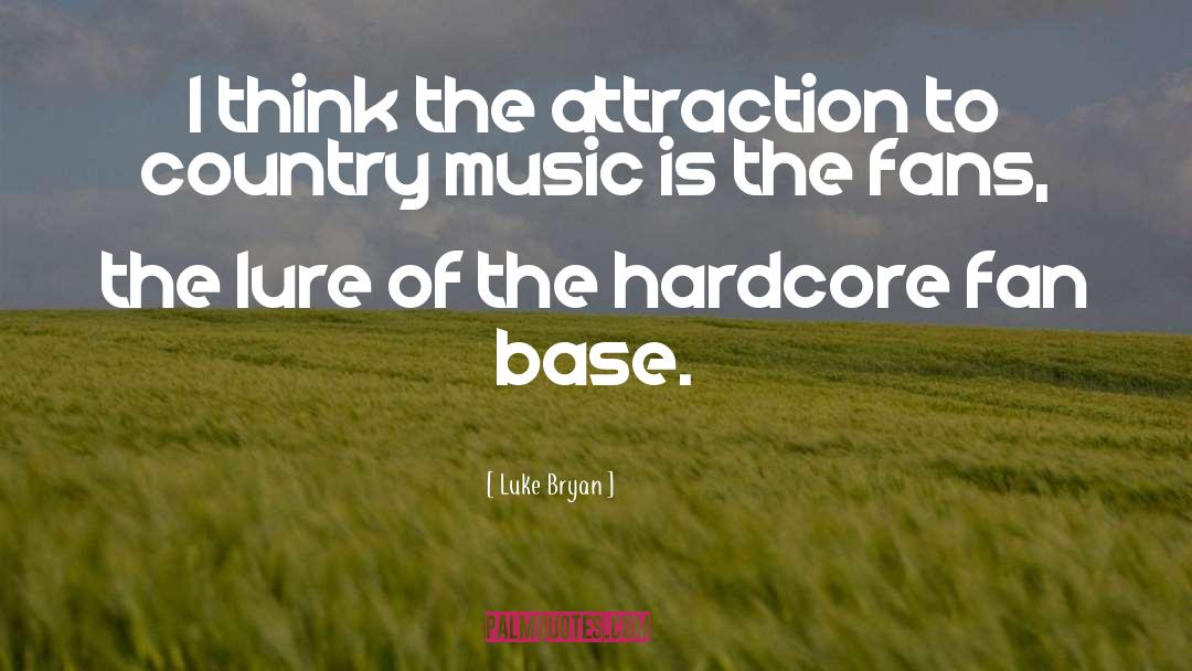 Hardcore quotes by Luke Bryan