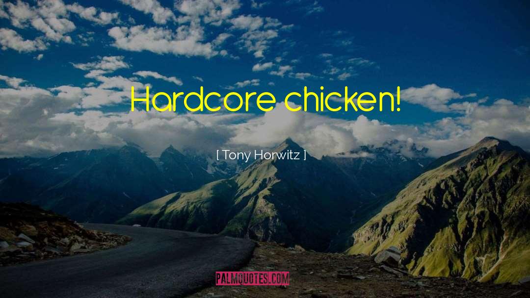 Hardcore quotes by Tony Horwitz