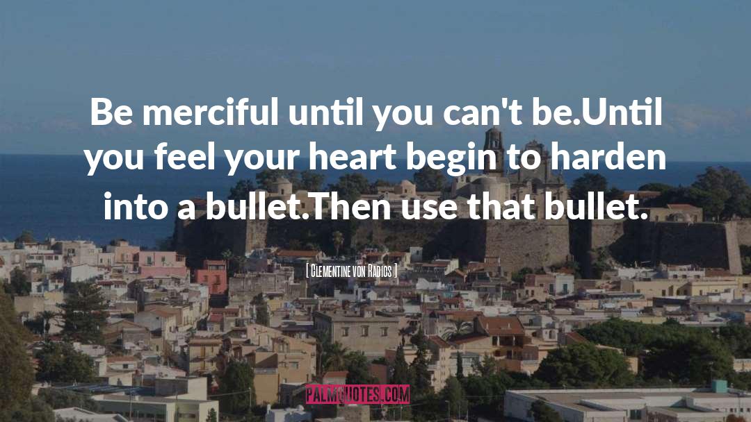 Hardened Hearts quotes by Clementine Von Radics