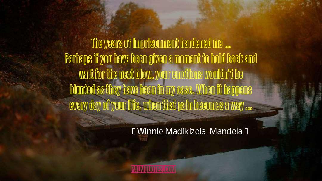 Hardened quotes by Winnie Madikizela-Mandela