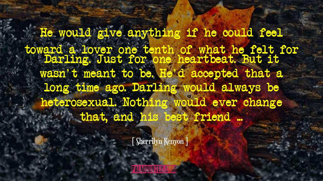 Hardening Of The Heart quotes by Sherrilyn Kenyon