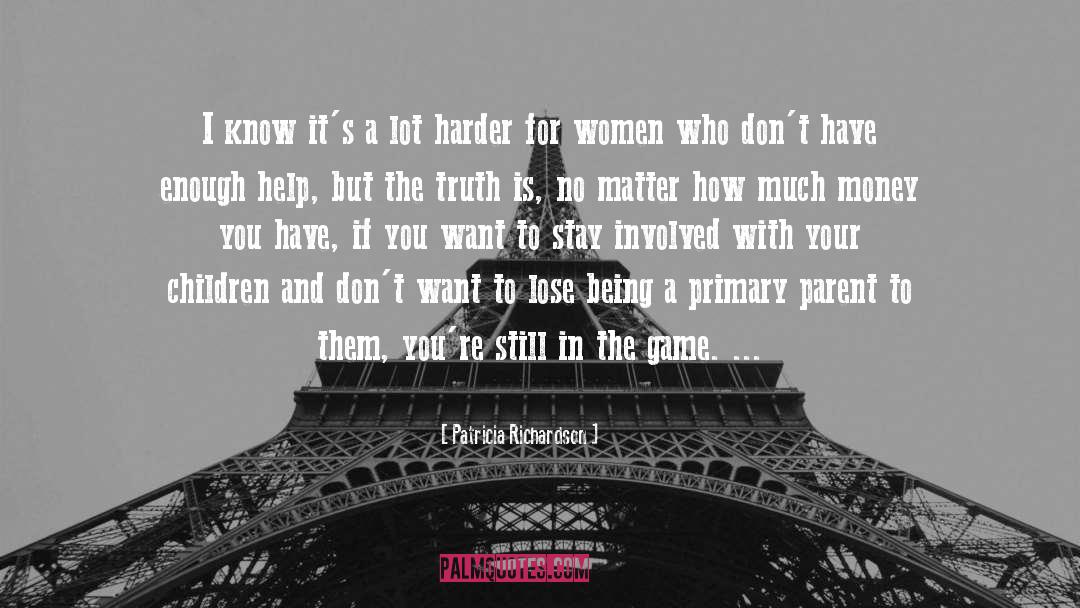 Harder quotes by Patricia Richardson