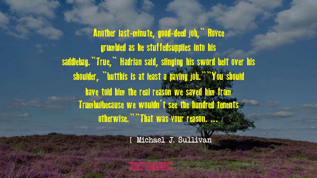 Hardest Job quotes by Michael J. Sullivan